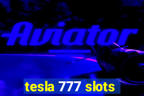 tesla 777 slots